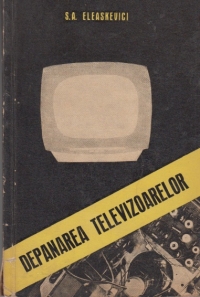 Depanarea televizoarelor (Traducere din limba rusa dupa editia a treia, adaptata si prelucrata)