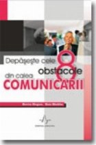 Depaseste cele 8 obstacole din calea comunicarii