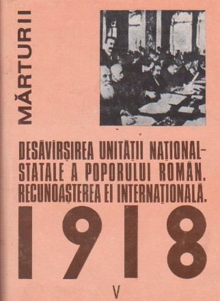 Desavarsirea Unitatii National-Statale a poporului roman - recunoasterea ei internatioanala (documente interne si externe, nov. 1919 - ian 1920) (vol.V)