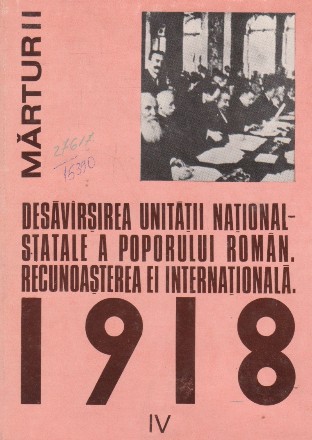 Desavirsirea unitatii national-statale a poporului roman. Recunoasterea ei internationala. 1918 - Documente interne si externe (iulie 1919 - octombrie 1919), Volumul al IV-lea