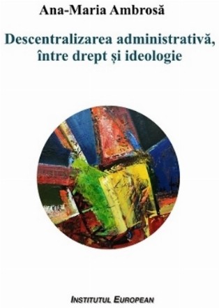 Descentralizarea administrativă, între drept şi ideologie