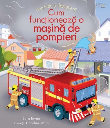 Deschide şi descoperă : Cum funcţionează o maşină de pompieri