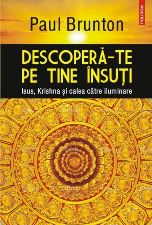 Descoperă-te pe tine însuţi. Isus, Krishna şi calea către iluminare