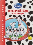 Descopera cainii 101 dalmatieni