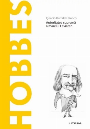 Descopera Filosofia. Hobbes. Autoritatea suprema a marelui Leviatan