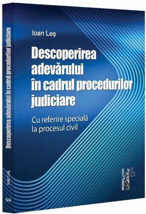 Descoperirea adevărului în cadrul procedurilor judiciare cu referire specială la procesul civil