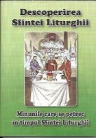 Descoperirea Sfintei Liturghii Minunile care se petrec in timpul Sfintei Liturghii