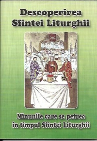 Descoperirea Sfintei Liturghii Minunile care se petrec in timpul Sfintei Liturghii