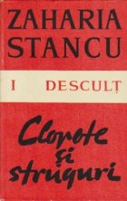 Descult, Volumele I, II si III - Clopote si struguri. Printre stele. Carul de foc