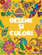 Desene si culori 2. Carte de colorat antistress pentru copii mai mari si adulti. Varsta 6+