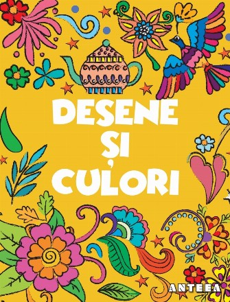 Desene si culori 2. Carte de colorat antistress pentru copii mai mari si adulti. Varsta 6+