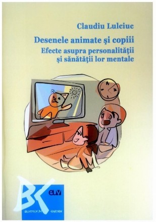 Desenele animate şi copiii : efecte asupra personalităţii şi sănătăţii lor mentale