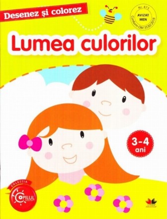 DESENEZ SI COLOREZ. Lumea culorilor. 3-4 ani