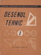 Desenul Tehnic, Volumul I, Desenul geometric - manual pentru scolile profesionale de ucenici