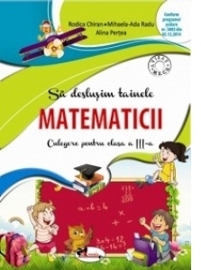 Sa deslusim tainele matematicii. Culegere pentru clasa a III-a