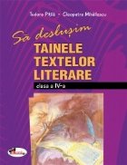 Sa deslusim tainele textelor literare - clasa a IV-a