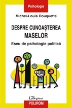 Despre cunoasterea maselor. Eseu de psihologie politica