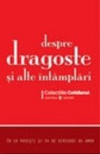 Despre dragoste si alte intamplari in 17 povesti si 54 de scrisori de amor