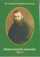 Despre durerile oamenilor, Volumul al V-lea - Ateism si crestinism - Din invataturile Parintelui Arsenie Boca