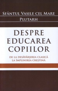 Despre educarea copiilor. De la desavarsirea clasica la implinirea crestina