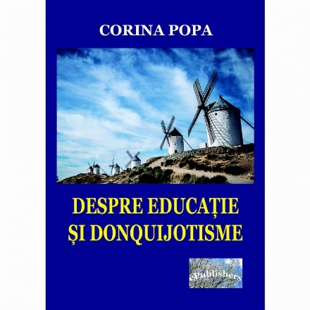 Despre educatie si donquijotisme. Insemnari ale devenirii unei vocatii