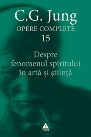 Despre fenomenul spiritului în artă şi ştiinţă - Opere Complete, vol. 15