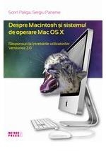 Despre Macintosh si sistemul de operare Mac OS X. Raspunsuri la intrebarile utilizatorilor. Versiunea 2.0. Editia a II-a