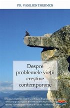 Despre problemele vietii crestine contemporane