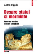 Despre statui si morminte. Pentru o teorie a istoriei simbolice