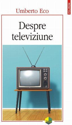 Despre televiziune. Scrieri 1956-2015