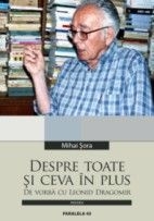 DESPRE TOATE SI CEVA IN PLUS - DE VORBA CU LEONID DRAGOMIR