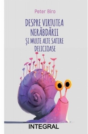 Despre virtutea nerăbdării şi multe alte satire delicioase