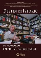 Destin Istoric Honorem Dinu Giurescu