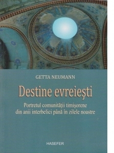 Destine evreiesti. Portretul comunitatii timisorene din anii interbelici pana in zilele noastre