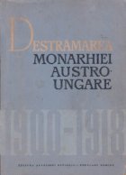 Destramarea monarhiei Austro ungare 1900