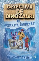 Detectivii dinozauri în deșertul înghețat