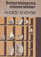 Determinarea mineralelor pe baza caracteristicilor exterioare si a proprietatilor fizice (traducere din limba 