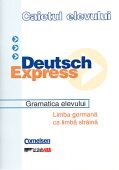 DEUTSCH EXPRESS. GRAMATICA ELEVULUI (caietul elevului - limba germana ca limba straina)