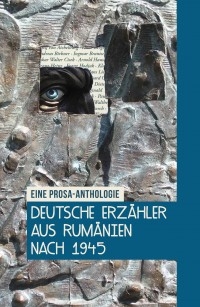 Deutsche Erzahler aus Rumanien nach 1945. Eine Prosa-Anthologie