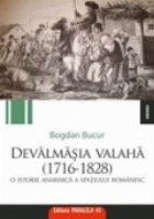 DEVALMASIA VALAHA. O ISTORIE ANARHICA A SPATIULUI ROMANESC (1716-1828)