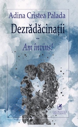 Dezradacinatii. Volumul II: Am invins!