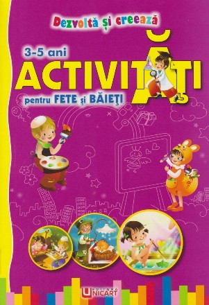 Dezvolta si creeaza. Activitati pentru fete si baieti 3-5 ani