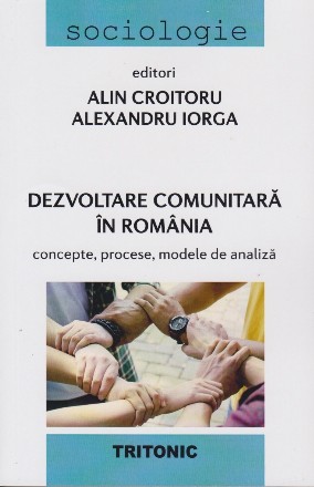 Dezvoltare comunitară în România : concepte, procese, modele de analiză