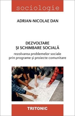 Dezvoltare şi schimbare socială : rezolvarea problemelor sociale prin programe şi proiecte comunitare