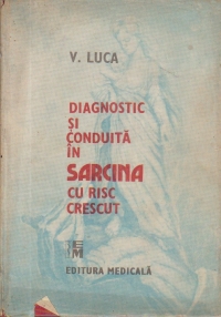 Diagnostic si conduita in sarcina cu risc crescut