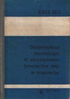 Diagnosticul morfologic al sarcoamelor tesuturilor moi si organelor