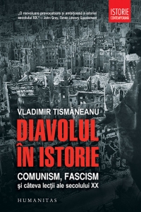 Diavolul in istorie. Comunism, fascism si cateva lectii ale secolului XX