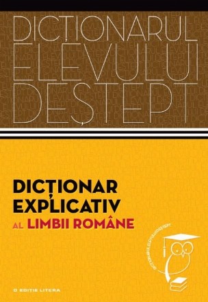 Dicționar explicativ al limbii române.  Dicționarul elevului deștept