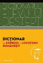 Dicționar de expresii și locuțiuni românești.  Dicționarul elevului deștept