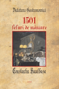 Dictatura gastronomica. 1501 feluri de mancare de Constantin Bacalbasa